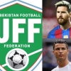 O‘zbekiston futboli, Lionel Messi va Krishtianu Ronaldular haqida siz bilmagan ma’lumotlar