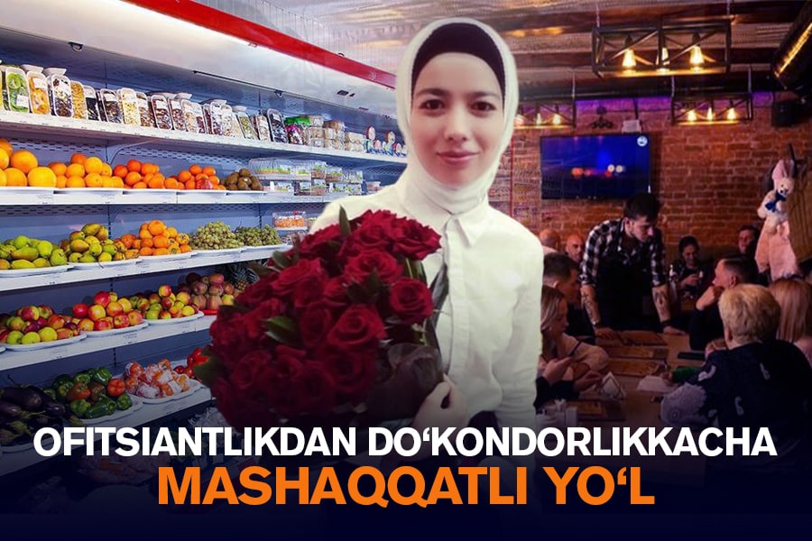 Ofitsiantlikdan do‘kondorlikkacha yo‘l bosgan 24 yoshli talaba qiz hikoyasi