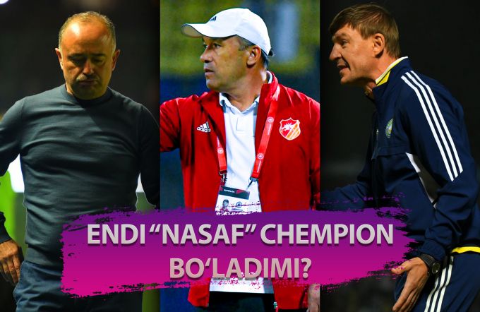 Endi "Nasaf" chempion bo‘ladimi?