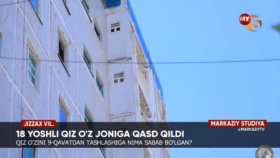 Jizzaxda 9-qavatdan o‘zini tashlagan 18 yoshli qizning yonidan xat topildi