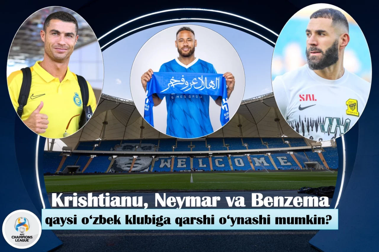 Krishtianu, Neymar va Benzema qaysi o‘zbek klubiga qarshi o‘ynashi mumkin?