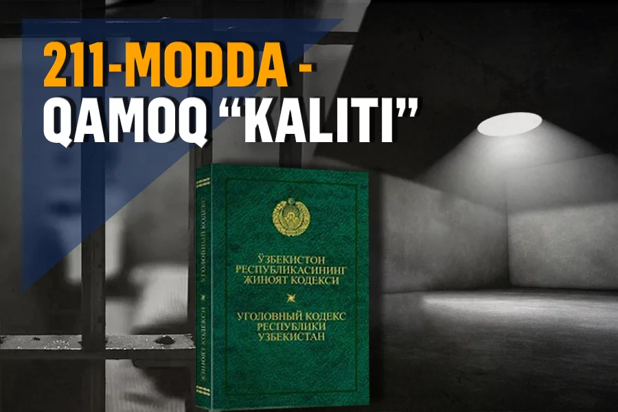 Ozod odamni qamoqqa tiqish “san’ati” yoxud sanksiya olish uchun ermak qilinayotgan 211-modda