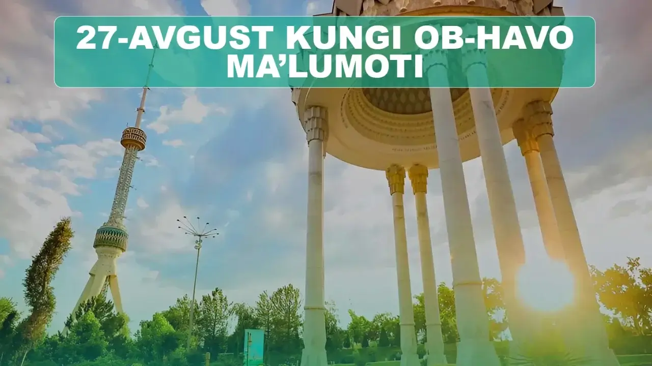 27-avgustda kutilayotgan ob-havo ma'lumotlari