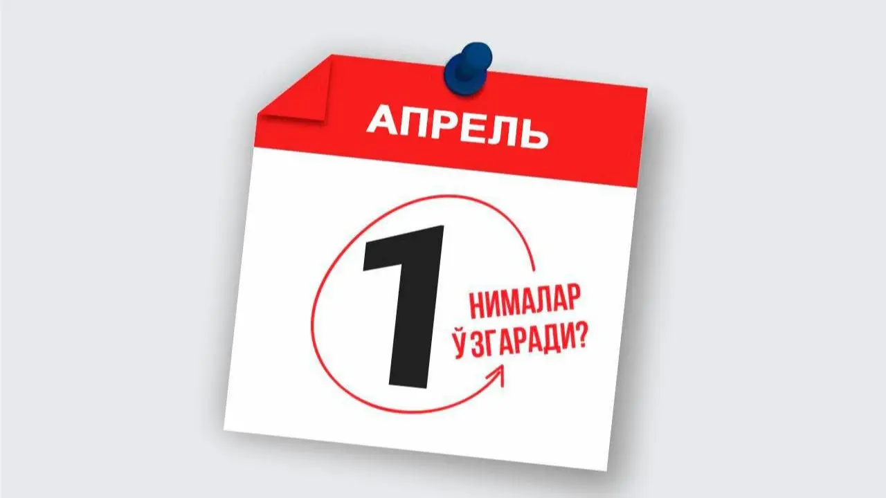 1 Nisan’dan itibaren Özbekistan’da bir dizi önemli yenilik yürürlüğe giriyor