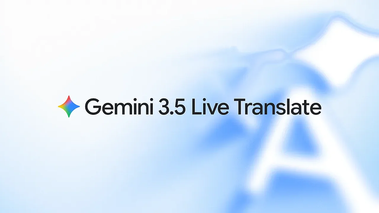 Google introduces Gemini 3.5 Live Translate technology