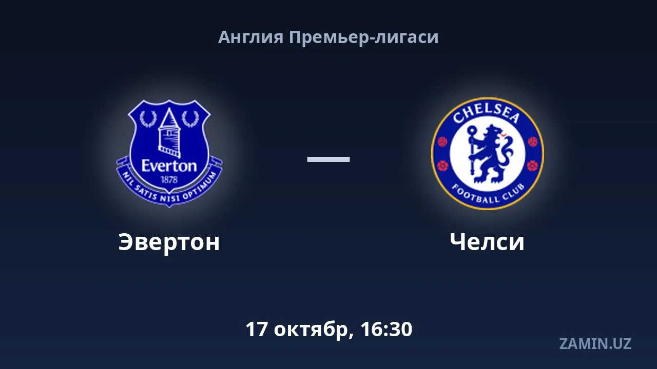 Everton — Chelsi: tarkiblar va jonli matn
